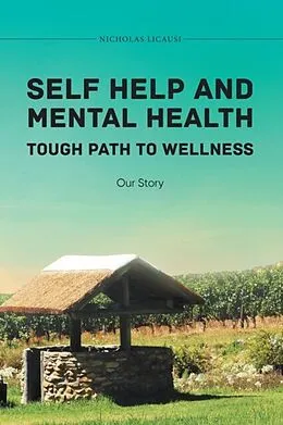 E-Book (epub) Self Help and Mental Health Tough Path to Wellness Our Story von Nicholas Licausi
