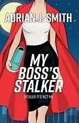 Kartonierter Einband My Boss's Stalker von Adrian J. Smith