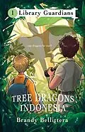 E-Book (epub) The Tree Dragons of Indonesia von Brandy Bellittera