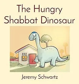 E-Book (epub) The Hungry Shabbat Dinosaur von Jeremy Schwartz