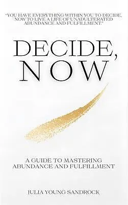 E-Book (epub) Decide, Now von Julia Young Sandrock
