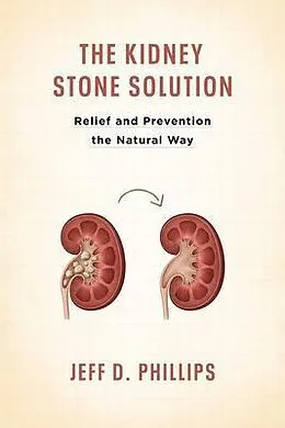 E-Book (epub) The Kidney Stone Solution von Jeff D. Phillips