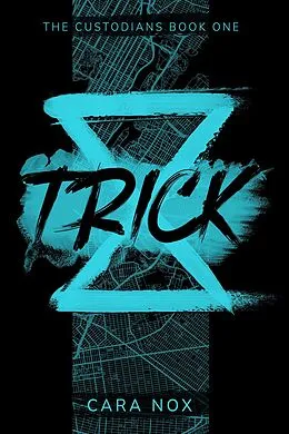 E-Book (epub) Trick (The Custodians, #1) von Cara Nox