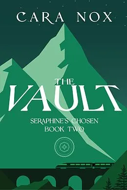 E-Book (epub) The Vault (Seraphine's Chosen, #2) von Cara Nox