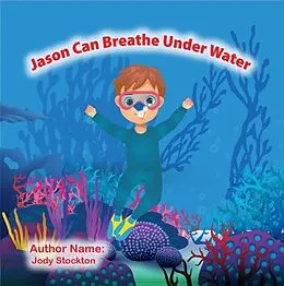 E-Book (epub) Jason Can Breathe Under Water von Jody Stockton