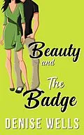 E-Book (epub) Beauty and The Badge von Denise Wells
