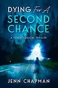 E-Book (epub) Dying For A Second Chance von Jenn Chapman