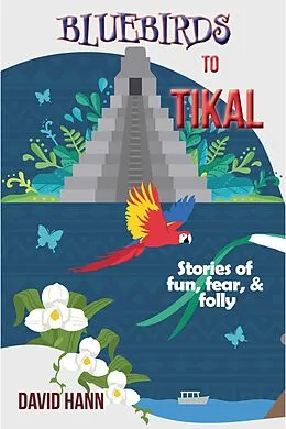 E-Book (epub) Bluebirds to Tikal von Maureen Carroll, David Hann