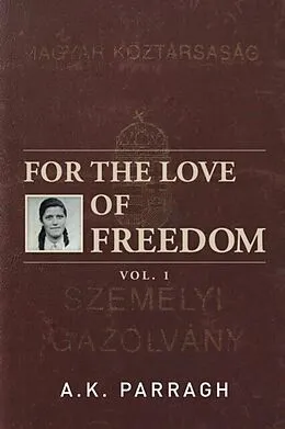 E-Book (epub) FOR THE LOVE OF FREEDOM von A. K. Parragh