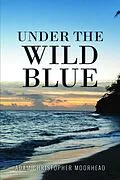 E-Book (epub) Under the Wild Blue von Adam Christopher Moorhead