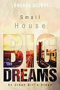 E-Book (epub) Small House Big Dreams von Lenora Lomenka Bourne
