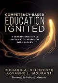 E-Book (epub) Competency-Based Education Ignited von Richard A. Delorenzo, Roxanne L. Mourant
