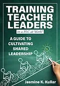 E-Book (epub) Training Teacher Leaders in a PLC at Work® von Jasmine K. Kullar