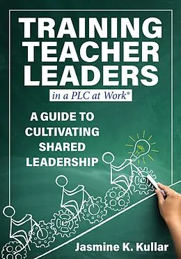 E-Book (epub) Training Teacher Leaders in a PLC at Work® von Jasmine K. Kullar