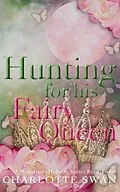 E-Book (epub) Hunting for his Fairy Queen von Swan