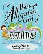 Livre Relié How to Get an Alligator Out of the Bathtub de Lynsey Martin