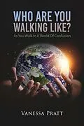 E-Book (epub) Who Are You Walking Like? As You Walk in a World of Confusion von Vanessa Pratt
