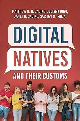 E-Book (epub) Digital Natives and Their Customs von Matthew N. O. Sadiku, Janet O. Sadiku, Bishop Juliana King