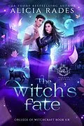 E-Book (epub) The Witch's Fate (Hidden Legends: College of Witchcraft, #6) von Alicia Rades, Hidden Legends