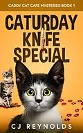 E-Book (epub) Caturday Knife Special (Caddy Cat Cafe Mysteries, #1) von Cj Reynolds