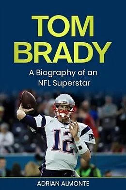 E-Book (epub) Tom Brady von Adrian Almonte