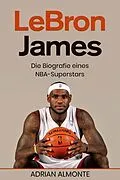E-Book (epub) LeBron James von Adrian Almonte