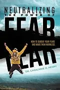 E-Book (epub) Neutralizing The Power Of Fear von Casalnnie O. Henry
