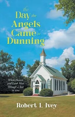 E-Book (epub) The Day the Angels Came To Dunning von Robert L. Ivey