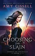 E-Book (epub) Choosing the Slain (Ghosts of Valhalla, #1) von Amy Cissell