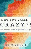 E-Book (epub) Who You Callin' Crazy?! von Juliet Kuehnle
