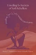 E-Book (epub) Unveiling the Secrets of Soft Rebellion von 