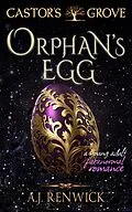 E-Book (epub) Orphan's Egg (A Castor's Grove Young Adult Paranormal Romance) von A. J. Renwick