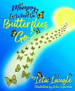 E-Book (epub) Mommy, Where Do Butterflies Go? von Leta Laugle