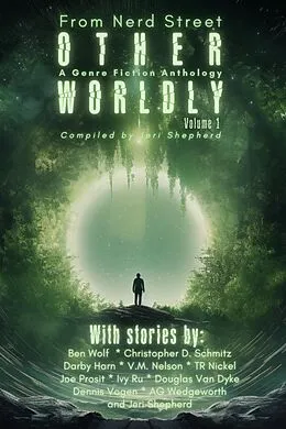E-Book (epub) Otherworldly - A Genre Fiction Anthology - Volume 1 von Ben Penrod's Nerd Street, Douglas van Dyke, Dennis Vogen