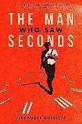 Kartonierter Einband The Man Who Saw Seconds von Alexander Boldizar