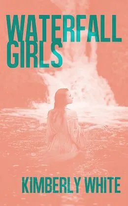 E-Book (epub) Waterfall Girls von Kimberly White