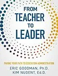 E-Book (epub) From Teacher To Leader von Eric Goodman, Kim Nugent