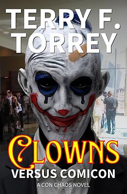 eBook (epub) Clowns Versus Comicon (Con Chaos, #3) de Terry F. Torrey