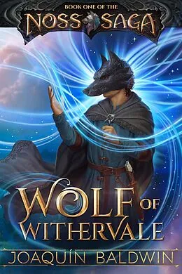 E-Book (epub) Wolf of Withervale (Noss Saga, #1) von Joaquín Baldwin