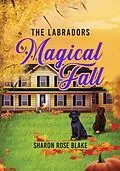 E-Book (epub) The Labradors' Magical Fall von Sharon Rose Blake