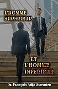 Couverture cartonnée L'HOMME SUPÉRIEUR ET L'HOMME INFÉRIEUR de François Adja Assemien