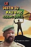 Couverture cartonnée LE DESTIN DU MALI AVEC ASSIMI GOITA de François Adja Assemien