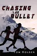 E-Book (epub) Chasing the Bullet von Tom Holden