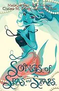 E-Book (epub) Songs of Seas and Stars von R. A. Krueger, Madeline Dau, Chelsea M. Brown