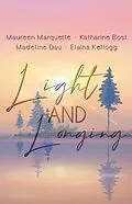 E-Book (epub) Light and Longing von Elaina Kellogg, Katharine Bost, Madeline Dau