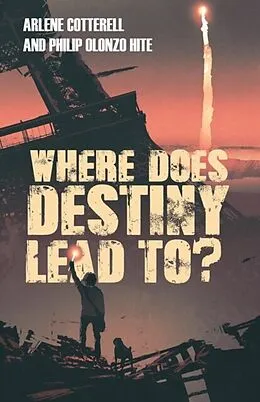 E-Book (epub) Where Does Destiny Lead to? von Arlene Cotterell, Philip Olonzo Hite