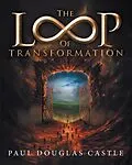 E-Book (epub) The Loop of Transformation von Paul Douglas Castle