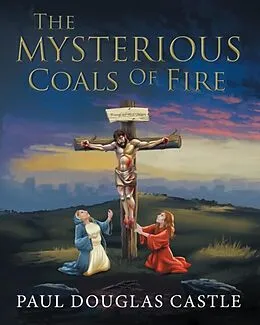 E-Book (epub) The Mysterious Coals Of Fire von Paul Douglas Castle