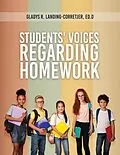E-Book (epub) Students' Voices Regarding Homework (Third Edition) von Gladys R. Landing-Corretjer Ed. D