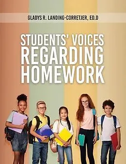E-Book (epub) Students' Voices Regarding Homework (Third Edition) von Gladys R. Landing-Corretjer Ed. D